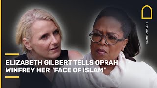 Eat Pray Love: author Elizabeth Gilbert tells Oprah Winfrey her 'face of Islam' | Islam Channel