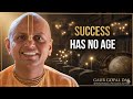 Never Too Late to Win | Success Has No Age | Gaur Gopal Das