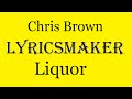 Lyricsmaker chris brown liquor lyrics