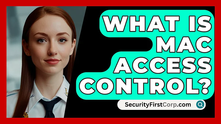 What Is MAC Access Control? - SecurityFirstCorp.com