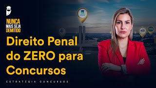 Direito Penal do ZERO para Concursos - Prof. Priscila Silveira