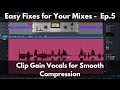 Corrections faciles pour vos mix ep 5  clip gain vocal pour une compression fluide