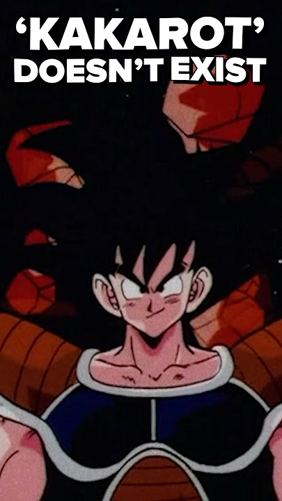 Kakarot doesn’t exist