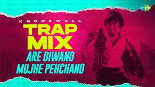 Are Diwano Mujhe Pehchano - Trap Mix | Knockwell | Retro Remix | Hindi Pop Remix | DON