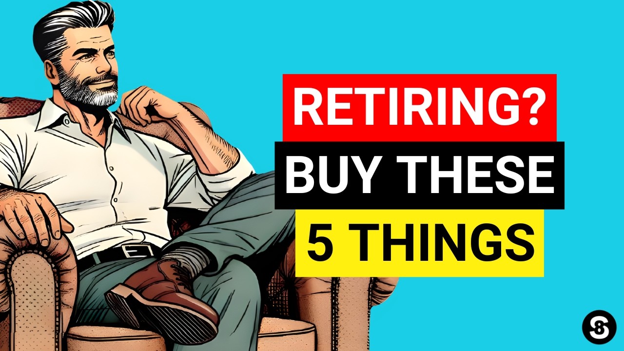 5 Things To Buy BEFORE You RETIRE