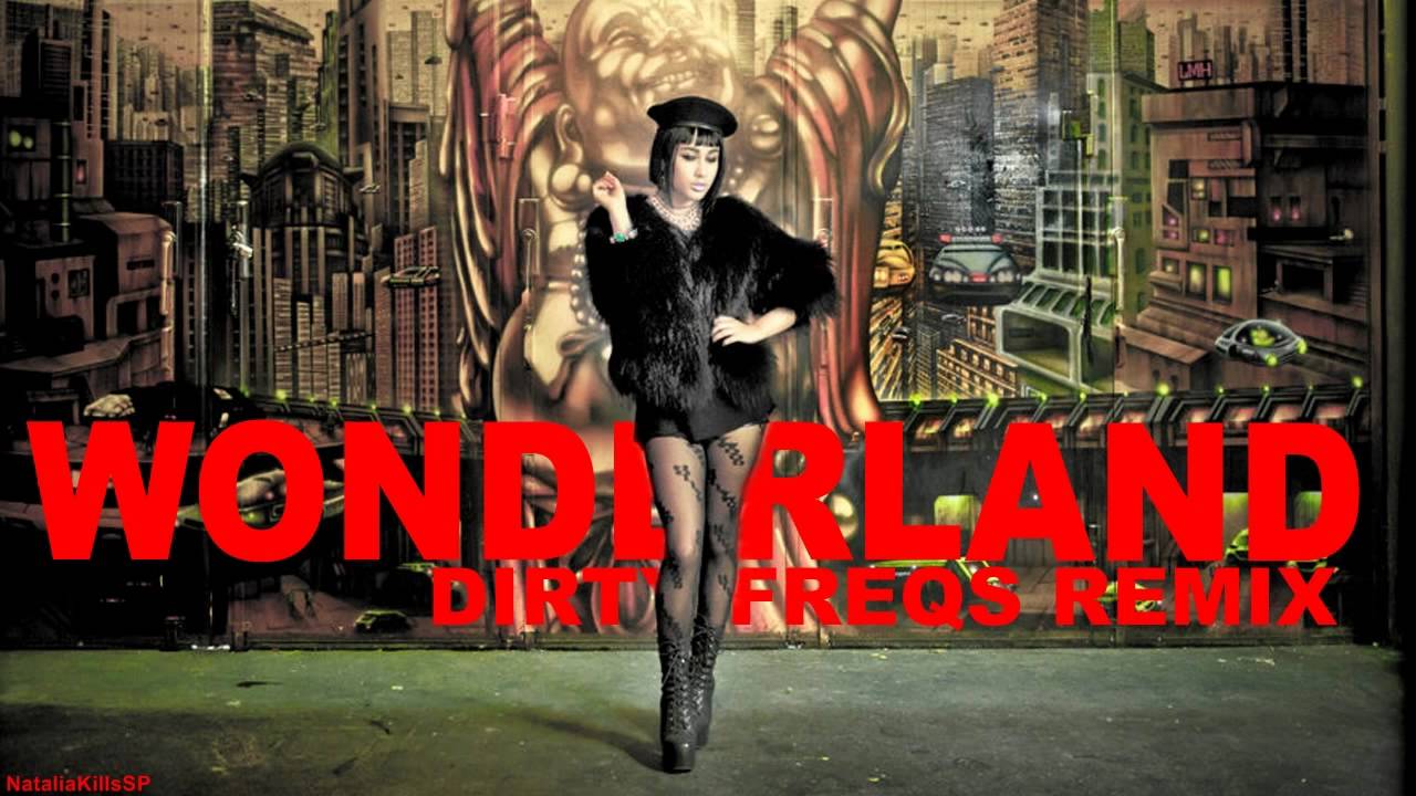 natalia kills wonderland dirty freqs remix