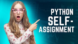 PYTHON TUTORIAL 12 : Self-Assignment (How To Do It)
