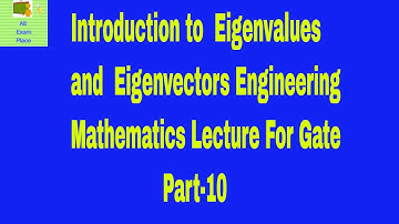 Introduction to  Eigenvalues and  Eigenvectors Engineering Mathematics Lecture For Gate Part-10