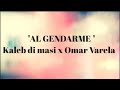 "Al gendarme"-kaleb di masi x Omar Varela- (prod.heattrap)