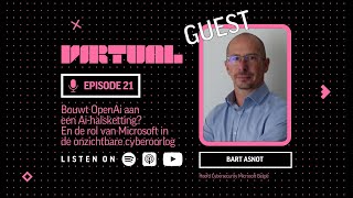 Virtual #21: Bouwt OpenAi aan een Ai-halsketting? De rol van Microsoft in de onzichtbare cyberoorlog