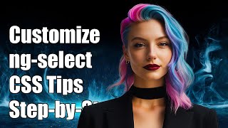How to Customize CSS for ng-select: A Step-by-Step Guide
