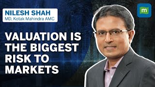 Valuation, Valuation, Valuation' Is The Biggest Risk To Markets Right Now, Kotak AMC's Nilesh Shah