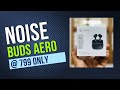 799 രൂപയ്ക്ക് ഒരു കിടിലൻ ബഡ്സ് | Noise Buds Aero Review Malayalam