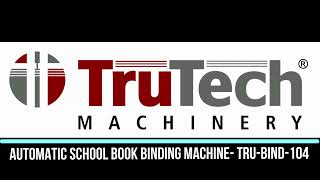 AUTOMATIC SCHOOL BOOK BINDING MACHINE: TRU BIND 104.