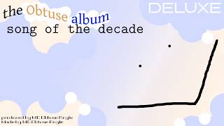 Obtuse Angle - song of the decade (Official Audio)