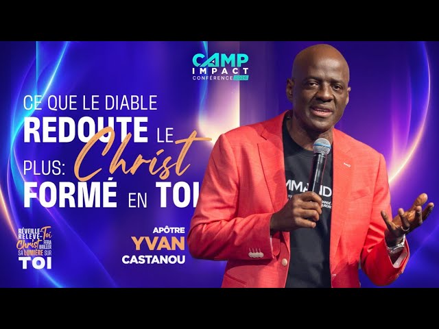 J6 - Ce que le diable redoute le plus : Christ formé en toi - CIC2026 - Apôtre Yvan CASTANOU