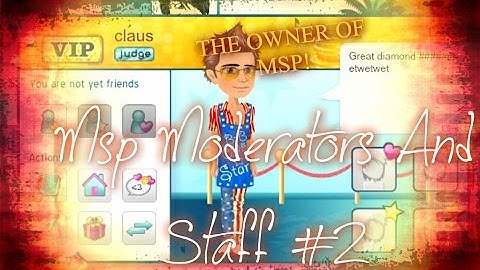 MSP Moderators And Staff #2 "Creator/Owner Of Msp & First User!"
