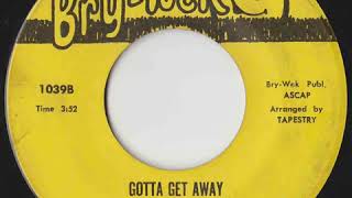 Tapestry - Gotta Get Away