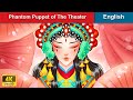 Phantom Puppet of The Theater 👸 Bedtime Stories 🌛 Fairy Tales in English |@WOAFairyTalesEnglish