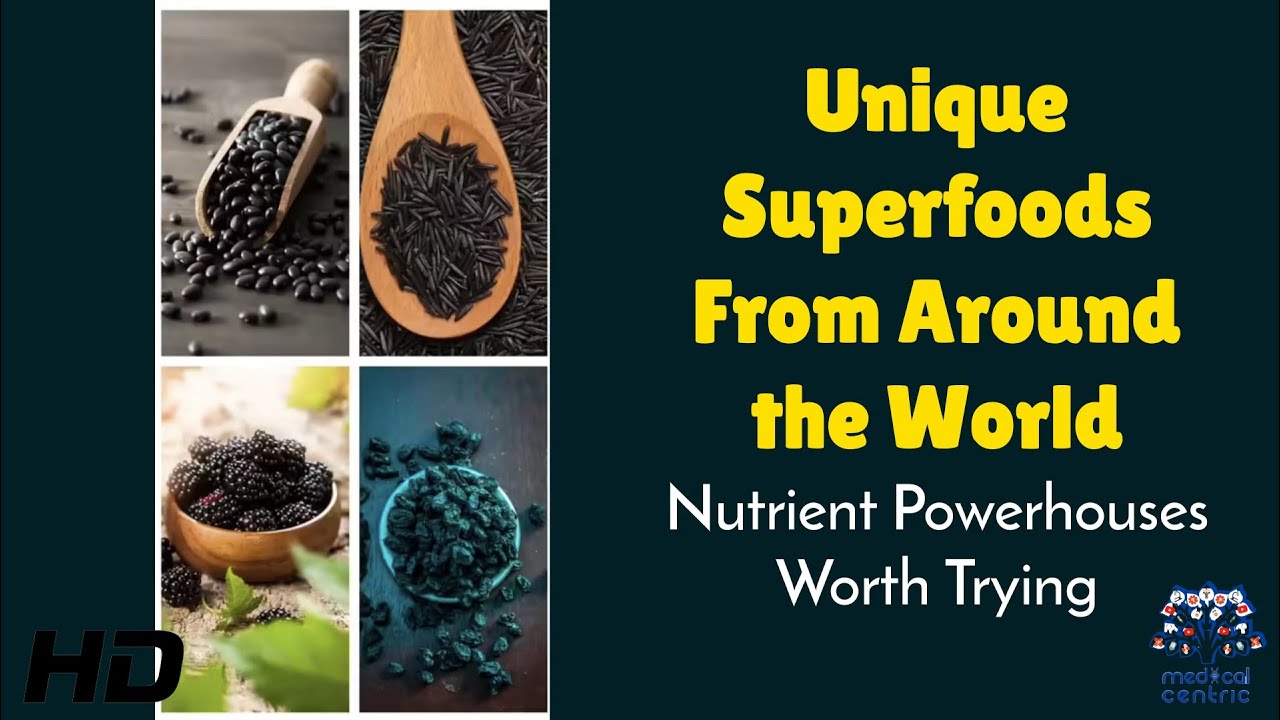 Unique Superfoods From Around the World You Need to Add to Your Diet ...