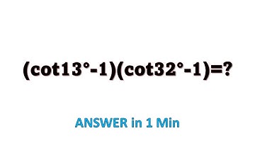 Trigonometry for CAT XAT SSCCGL  | 1 Min 1 Question | (cot13°-1)(cot32°-1)=? | Maths By Amiya
