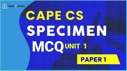 Cape CS Unit 1 Specimen MCQ 2022