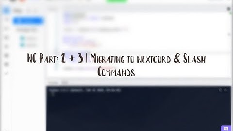 Tutorial 2 + 3 | Migrating to Nextcord & Nextcord Slash Commands
