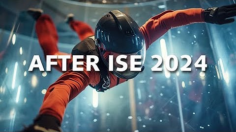 Recap After ISE 2024