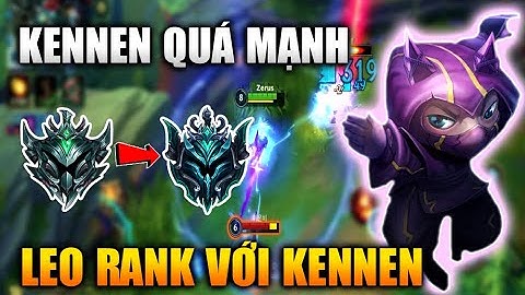 [LMHT Tốc Chiến] Kennen Đang Quá Mạnh Leo Rank Cực Dễ Với Vị Tướng Này Trong Liên Minh Tốc Chiến
