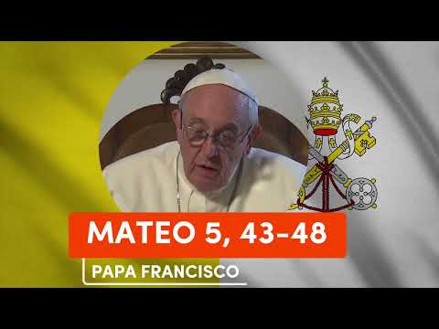 🙏 PAPA FRANCISCO - Reflexion del EVANGELIO MATEO 5, 43-48 | 20 de JUNIO de 2023