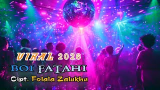 TERBARU LAGU NIAS 2026 X BOI FATAHI X CIPT FOLALA ZALUKHU X STYLE MBG VIRAL 2026