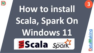 How to install Scala and Apache Spark On Windows 11 | Part 3 | Data Making | DM | DataMaking