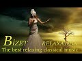 Best classical relaxing songs of BİZET