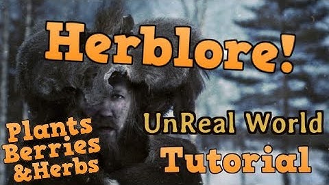UnReal World Tutorial - Herblore! (Skill & Plant Discussion)
