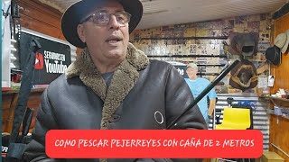 QUE LINEAS PARA PESCAR PEJERREYES PUEDO USAR CON CAÑA DE 2 MTS