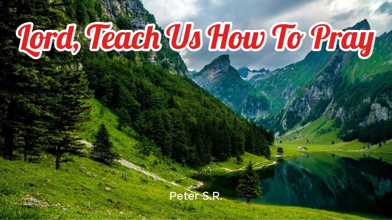 Lord Teach Us How To Pray - YouTube