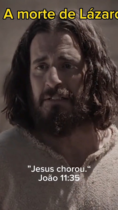 Jesus chorou a morte de Lázaro