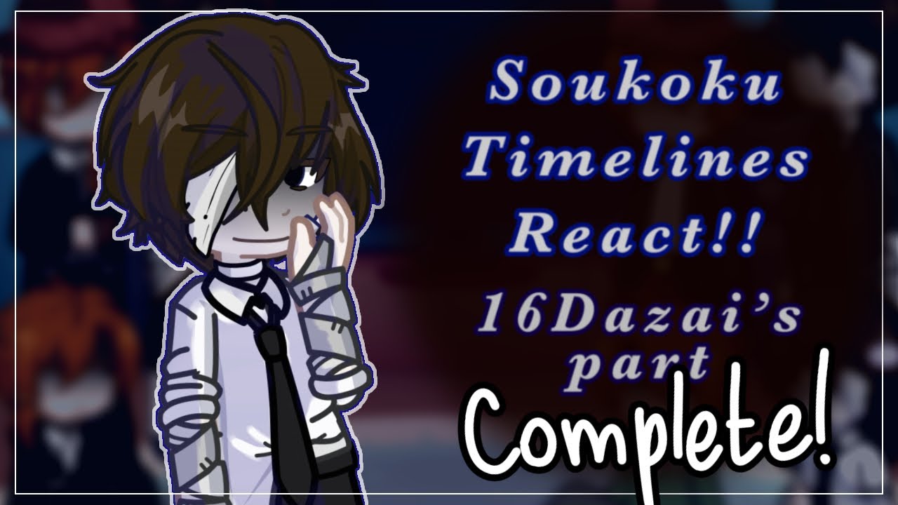 Soukoku Timelines React!!! // 1.5/4 // 0.5 speed! (Dazai’s Part)