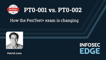 CompTIA PenTest+ exam changes: PT0-001 vs PT0-002 | Infosec Edge Webcast