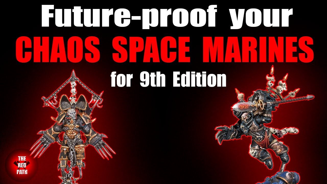 Future Proof Your Chaos Space Marines For The 9th Edition Codex Youtube