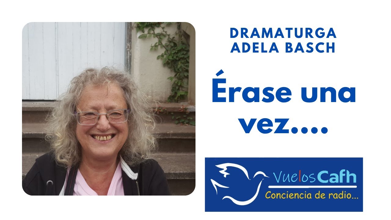 Érase una vez invitada Dramaturga Adela Basch - YouTube