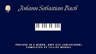 Prelude in E minor, BWV 932 (unfinished) — completed by Fillipe Mendel - Johann Sebastian Bach