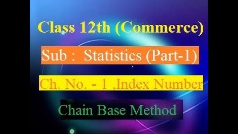 STD 12 (Commerce) ||  Statistics Part-1 || Index Number || Example of  Chain Base Method