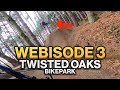 WEBISODE 3: TWISTED OAKS BIKEPARK