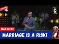 Marriage is a risk by man kush