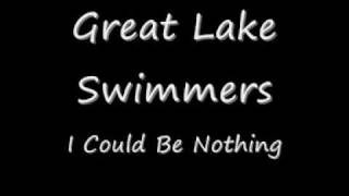 Great Lake Swimmers - I could be nothing