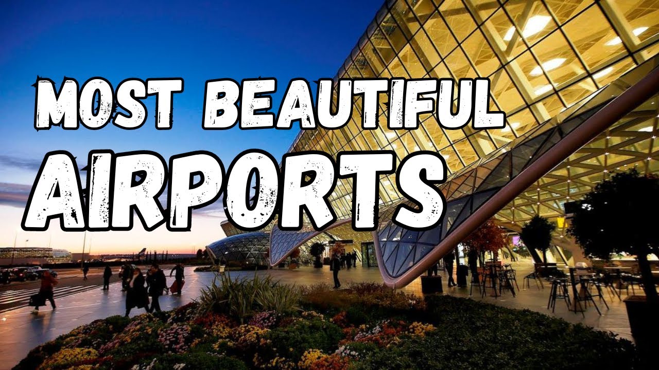 Top 10 Most Beautiful Airports In The World 2024 YouTube Top 10 Most Beautiful Airports In The World 2024 YouTube