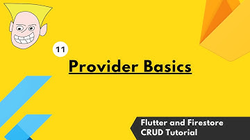 11 provider basics  - Flutter, Firebase Auth and Firestore CRUD Tutorial