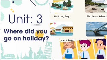 Unit 3: Where Did You Go on Holiday? | Tiếng Anh Lớp 5 | Chương Trình Mới | Bộ Giáo Dục và Đào Tạo