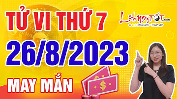 Tử Vi Hàng Ngày 26/8/2023 Thứ 7 Dự Báo Con Giáp Đón May Mắn Bất Ngờ Tiền Chảy Ào Ào Về Túi